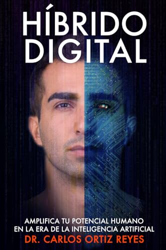 Imagen de archivo de Hbrido Digital: Cmo Amplificar tu Potencial Humano en la Era de la Inteligencia Artificial a la venta por GreatBookPrices