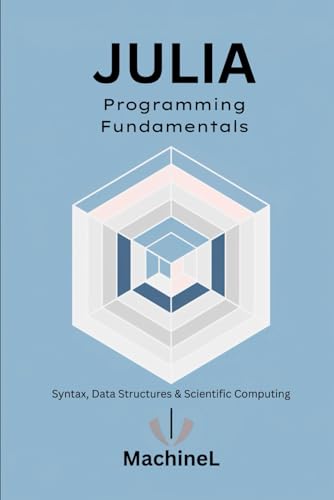 Stock image for Julia Fundamentals: Syntax, Control Flow, Data Structures, and Numerical Computing for sale by GreatBookPricesUK
