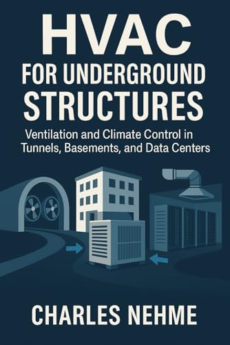 9798283923703: HVAC for Underground Structures: Ventilation and Climate Control in Tunnels, Basements, and Data Centers: Advanced HVAC Strategies for Efficient Airflow and Thermal Management Below Ground
