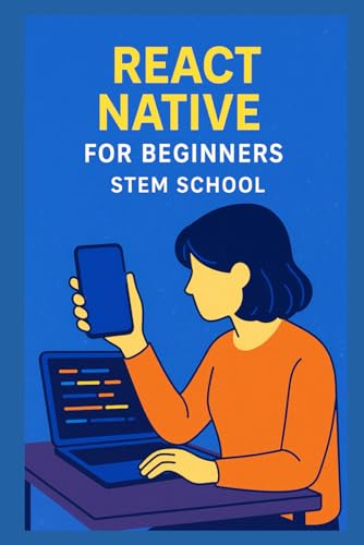 9798284111567: React Native for Beginners: Create Mobile Apps with JavaScript (Software & App Development)