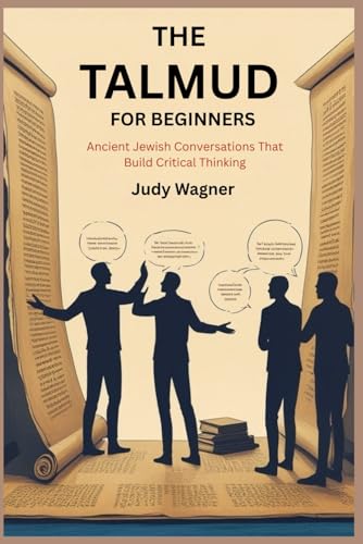 9798284817858: The Talmud for Beginners: Ancient Jewish Conversations That Build Critical Thinking