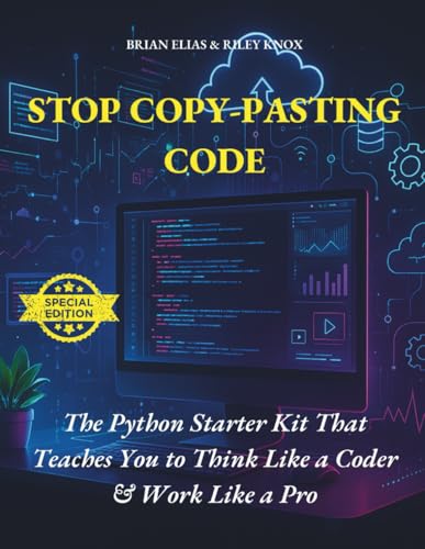 Immagine dell'editore per Stop Copy-Pasting Code: The Python Starter Kit That Teaches You to Think Like a Coder & Work Like a Pro venduto da California Books