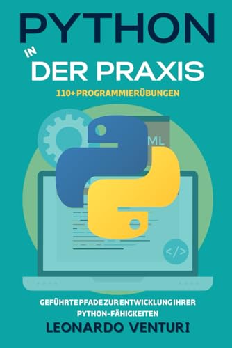 9798285032298: Python in der Praxis: 110+ bungen zum Programmieren lernen – Gefhrte Kurse zur Entwicklung Ihrer Python-Kenntnisse