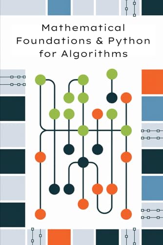 Beispielbild fr Mathematical Foundations and Python for Algorithms: Discrete Math, Probability, Asymptotics, and Python (OOP, Problem-Solving) zum Verkauf von GreatBookPrices