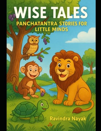 Stock image for Wise Tails: Panchatantra Stories for Little Minds: "Ancient wisdom wrapped in tales for the curious heart." for sale by GreatBookPrices