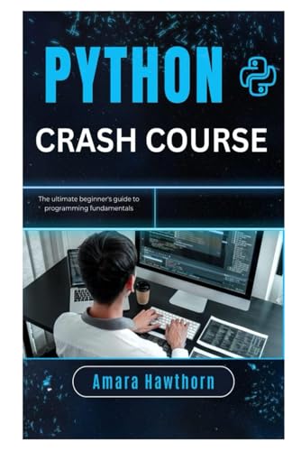 Image d'archives pour Python Crash Course: The Ultimate Beginner's Guide to Programming Fundamentals mis en vente par GreatBookPrices