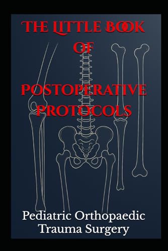 Stock image for The Little Book of Postoperative Protocols: Pediatric Orthopaedic Trauma Surgery for sale by GreatBookPricesUK