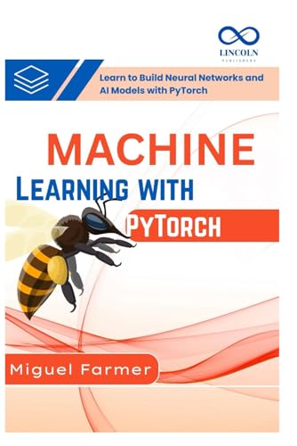 9798285657644: Machine Learning with PyTorch: Learn to Build Neural Networks and AI Models with PyTorch