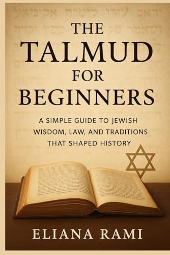 9798285892342: The Talmud for Beginners: A Simple Guide to Jewish Wisdom, Law, and Traditions That Shaped History