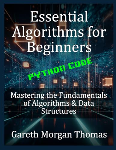 9798286389056: Essential Algorithms for Beginners: Mastering the Fundamentals of Algorithms & Data Structures (The Computer Scientists Algorithmic Mastery Series)