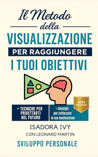 Stock image for Il metodo della visualizzazione per raggiungere i tuoi obiettivi for sale by GreatBookPricesUK