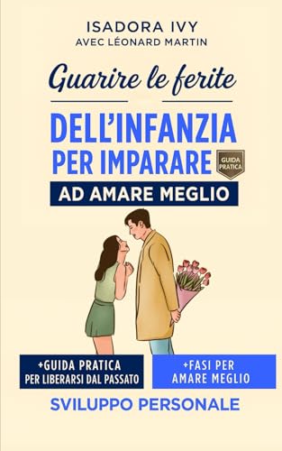 Stock image for Guarire le ferite dell'infanzia per imparare ad amare meglio for sale by GreatBookPricesUK