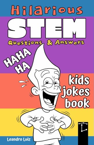 Beispielbild fr Hilarious STEM Questions & Answers: Kids Jokes Book: 100 Funny and Smart Science Jokes for Kids Ages 7-12: Laugh and Learn with Clever STEM Humor zum Verkauf von GreatBookPrices