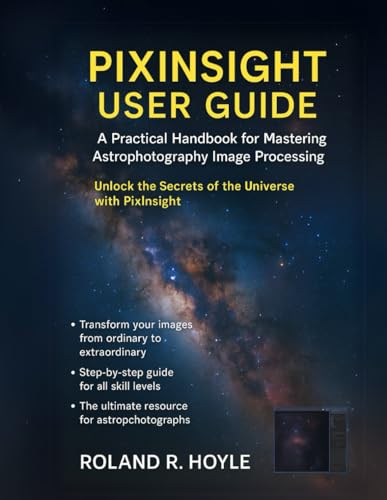 Stock image for Pixinsight User Guide: A Practical Handbook for Mastering Astrophotography Image Processing for sale by GreatBookPricesUK