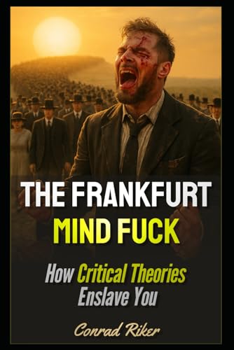 Stock image for The Frankfurt Mindfuck: How Critical Theories Enslave You (Redpilled Progressive (satire)) for sale by Best Price