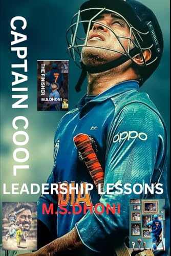 Stock image for Captain Cool: Leadership Lessons from MS Dhoni-: How One Cricketer Redefined Captaincy, Culture, and Calm Under Pressure for sale by GreatBookPricesUK