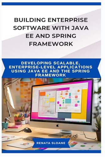 9798289214539: BUILDING ENTERPRISE SOFTWARE WITH JAVA EE AND SPRING FRAMEWORK: Developing scalable, enterprise-level applications using Java EE and the Spring Framework