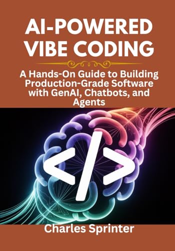 Stock image for AI-Powered Vibe Coding: A Hands-On Guide to Building Production-Grade Software with GenAI, Chatbots, and Agents for sale by California Books