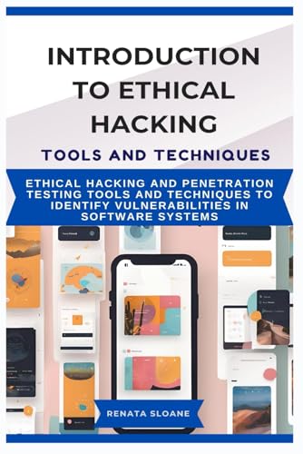 Stock image for Introduction to Ethical Hacking Tools and Techniques: Ethical hacking and penetration testing tools and techniques to identify vulnerabilities in software systems for sale by California Books