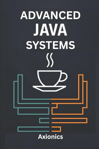 Image d'archives pour Advanced Java Systems: Concurrency, Design Patterns, Optimization, and Linear Algebra (Master Java: From Fundamentals to Enterprise) mis en vente par California Books
