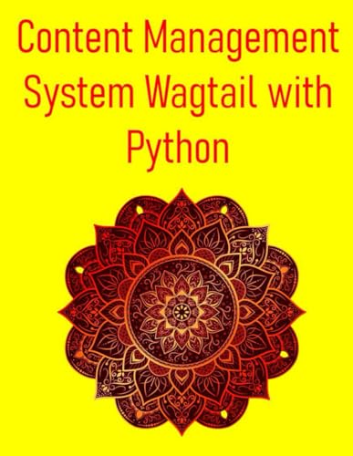 Beispielbild fr Content Management System Wagtail with Python: Build Powerful And Flexible Websites And Applications Using The Wagtail CMS zum Verkauf von GreatBookPrices