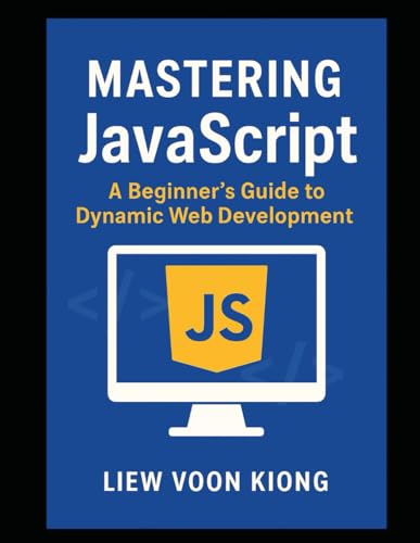 Stock image for Mastering JavaScript: A Beginner's Guide to Dynamic Web Development for sale by California Books
