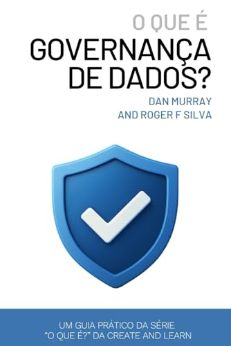 Stock image for O Que  Governana de Dados? (Data Governance): Um guia prtico e direto para gerenciar qualidade, propriedade e conformidade de dados na era da IA (Portuguese Edition) for sale by California Books