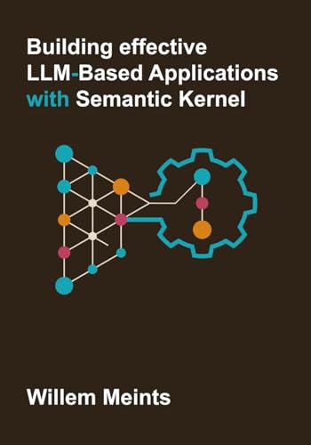 Stock image for Building effective LLM-based applications with Semantic Kernel for sale by California Books
