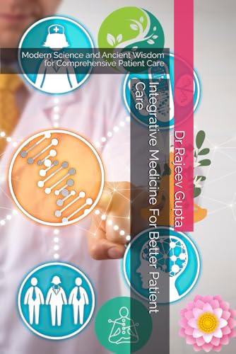 Beispielbild fr Integrative Medicine For Better Patient Care: ging Modern Science and Ancient Wisdom for Comprehensive Patient Care zum Verkauf von Ria Christie Collections