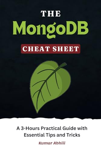 Immagine dell'editore per The MongoDB Cheat Sheet: A 3-Hours Practical Guide with Essential Tips and Tricks venduto da Ria Christie Collections