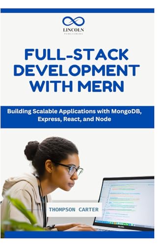 Beispielbild fr FULL-STACK DEVELOPMENT WITH MERN: Building Scalable Applications with MongoDB, Express, React, and Node zum Verkauf von Ria Christie Collections