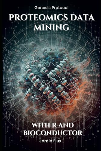Image d'archives pour Proteomics Data Mining - Advanced Computational Methods for Bioengineers: With R and Bioconductor (Genesis Protocol: Next Generation Technology for Biological and Life Sciences) mis en vente par Ria Christie Collections