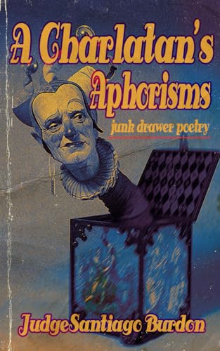 Stock image for A Charlatan's Aphorisms: junk drawer poetry for sale by Ria Christie Collections