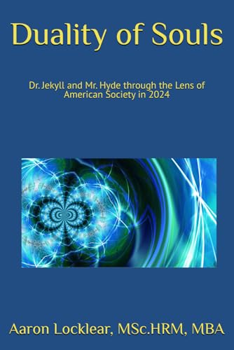 Stock image for Duality of Souls: Dr. Jekyll and Mr. Hyde through the Lens of American Society in 2024 for sale by Ria Christie Collections
