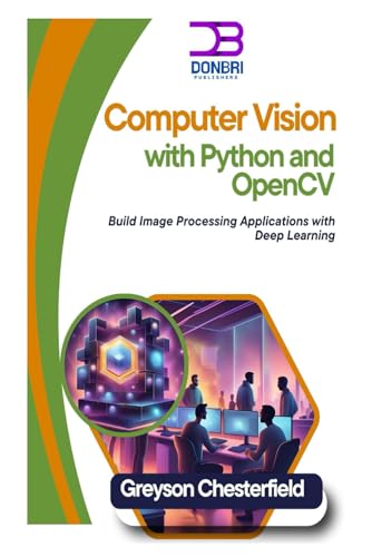 Image d'archives pour Computer Vision with Python and OpenCV: Build Image Processing Applications with Deep Learning mis en vente par Ria Christie Collections