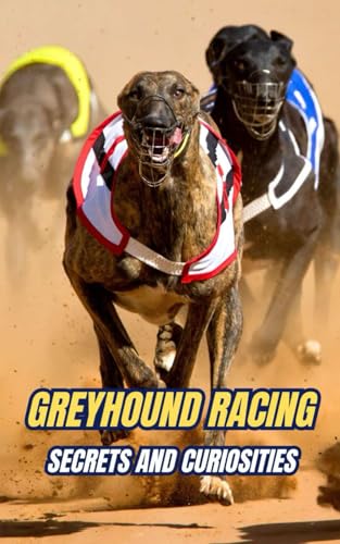 

Greyhound Racing: Secrets and Curiosities