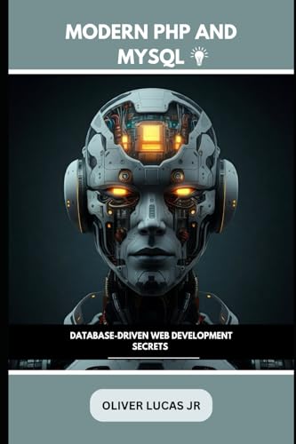 9798300699185: Modern PHP and MySQL: Database-Driven Web Development Secrets: 2