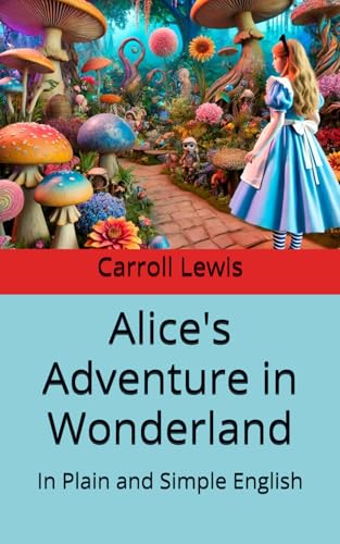Stock image for Alice's Adventure in Wonderland: In Plain and Simple English for sale by Ria Christie Collections