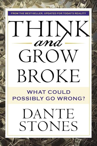 9798300905514: Think and Grow Broke: What Could Possibly Go Wrong?