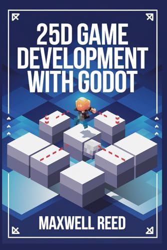 9798300915353: 2.5D game development with Godot (Game Development Essentials: From Beginner to Pro)