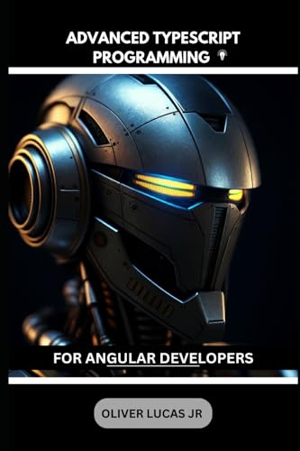 9798301064043: Advanced Typescript Programming: For Angular Developers: 2 (TypeScript: The JavaScript You Always Wanted (and Needed))