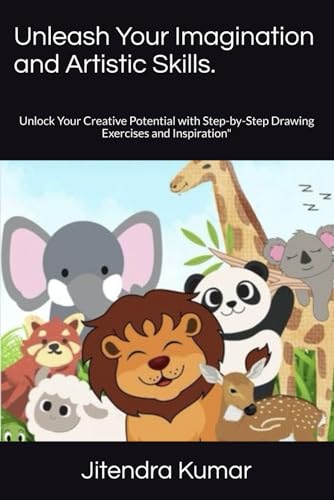 Stock image for Unleash Your Imagination and Artistic Skills.: Unlock Your Creative Potential with Step-by-Step Drawing Exercises and Inspiration" for sale by Ria Christie Collections