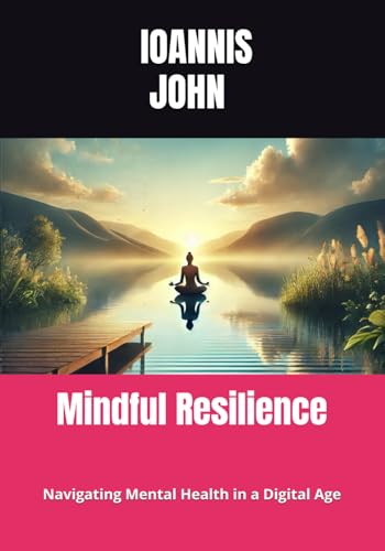 Immagine dell'editore per Mindful Resilience: Navigating Mental Health in a Digital Age venduto da Ria Christie Collections