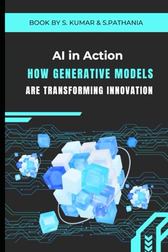 9798301270154: AI in Action: How Generative Models are Transforming Innovation: "Revolutionizing Creativity and Problem-Solving with AI"