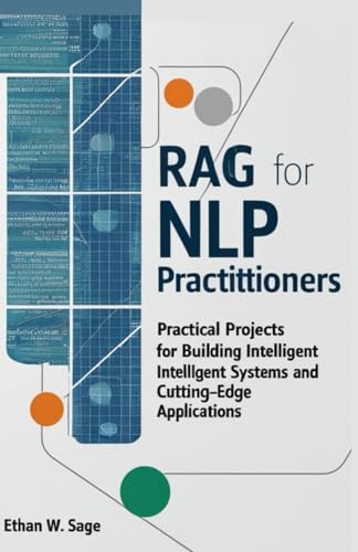 Beispielbild fr Retrieval-Augmented Generation for NLP Practitioners: Practical Projects for Building Intelligent Systems and Cutting-Edge Applications zum Verkauf von Ria Christie Collections