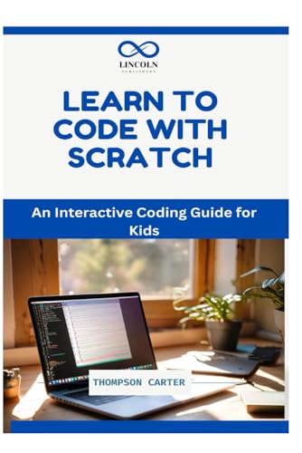 Beispielbild fr LEARN TO CODE WITH SCRATCH: An Interactive Coding Guide for Kids zum Verkauf von Ria Christie Collections