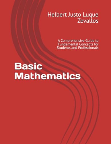 Stock image for Basic Mathematics: A Comprehensive Guide to Fundamental Concepts for Students and Professionals (Bachelor's Degree in Mathematics) for sale by Ria Christie Collections