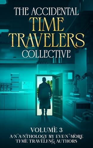 Beispielbild fr The Accidental Time Travelers Collective, Volume 3 zum Verkauf von Ria Christie Collections