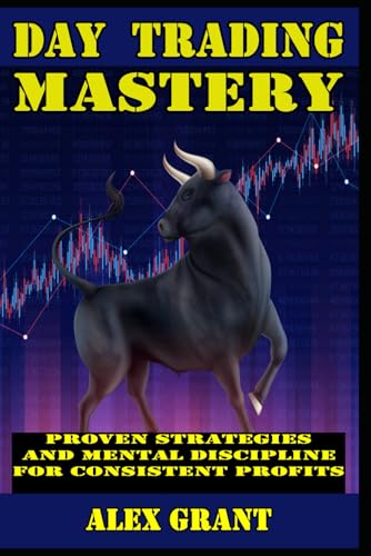 9798301931833: Day Trading Mastery Proven Strategies and Mental Discipline For Consistent Profits