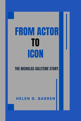 9798302008084: FROM ACTOR TO ICON: THE NICHOLAS GALITZINE STORY.